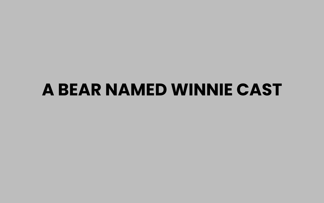 a bear named winnie cast