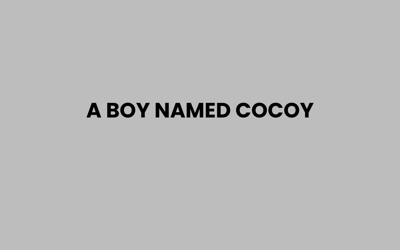 a boy named cocoy
