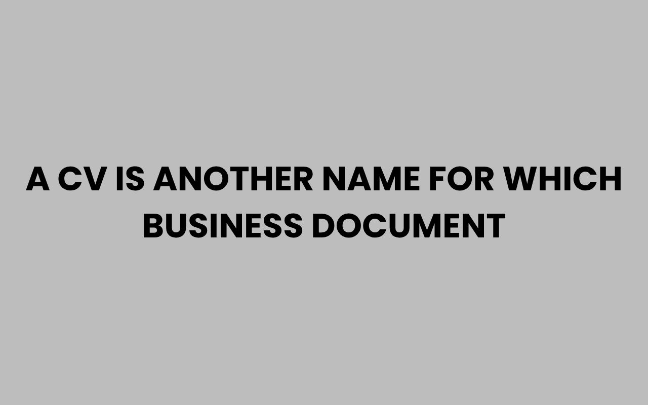 a cv is another name for which business document