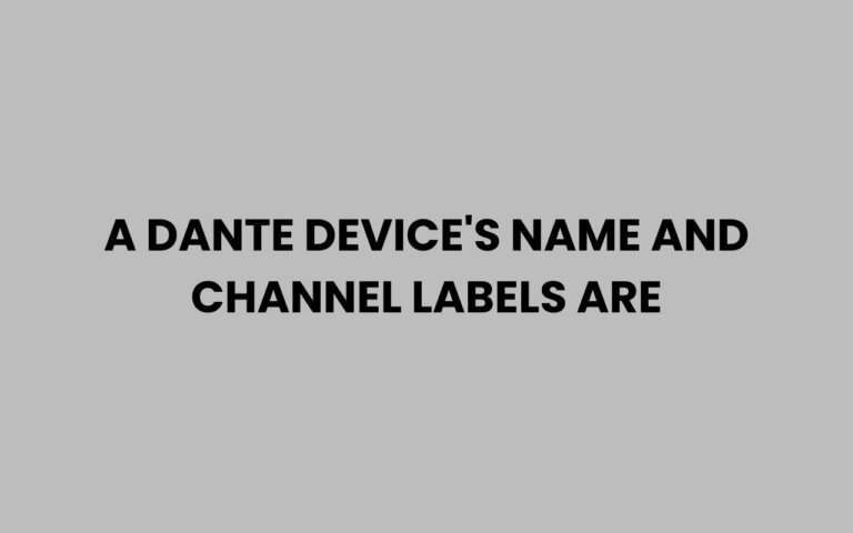Dante Device Naming & Channel Labels Explained