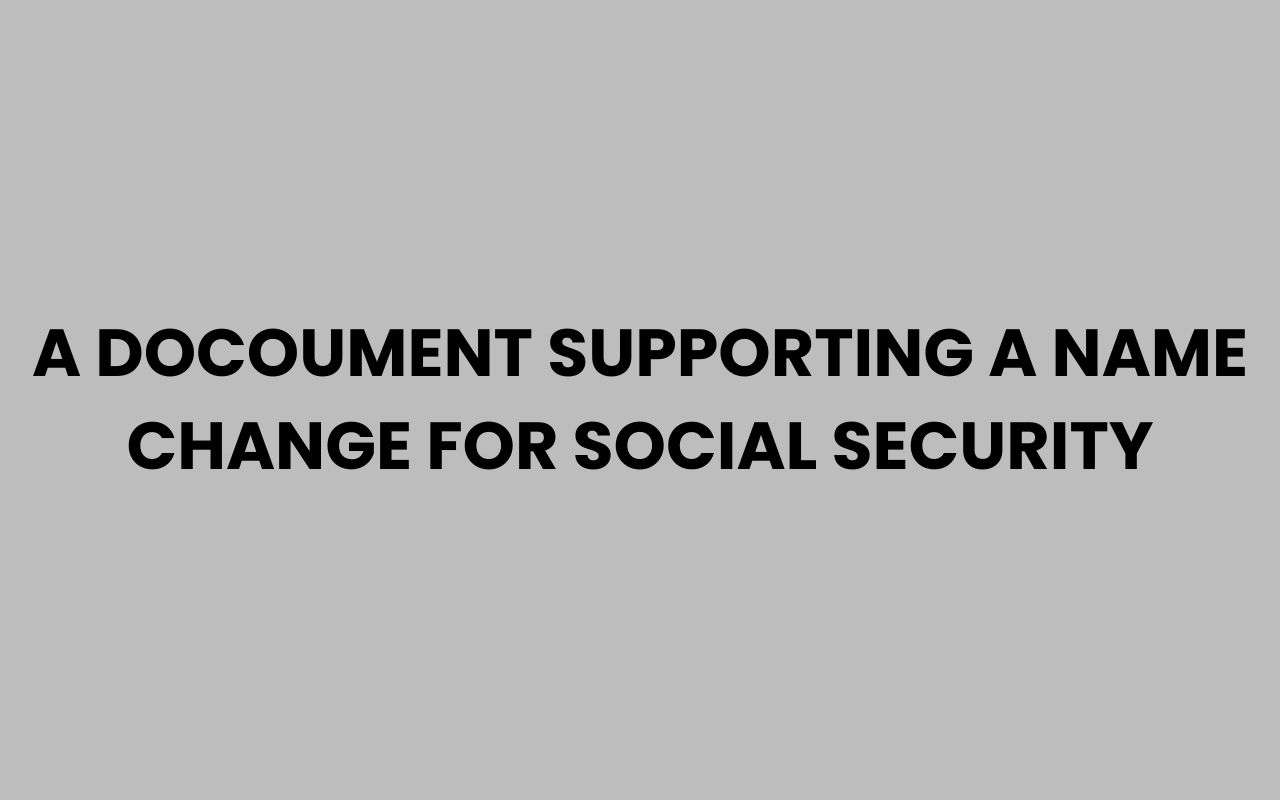 a docoument supporting a name change for social security