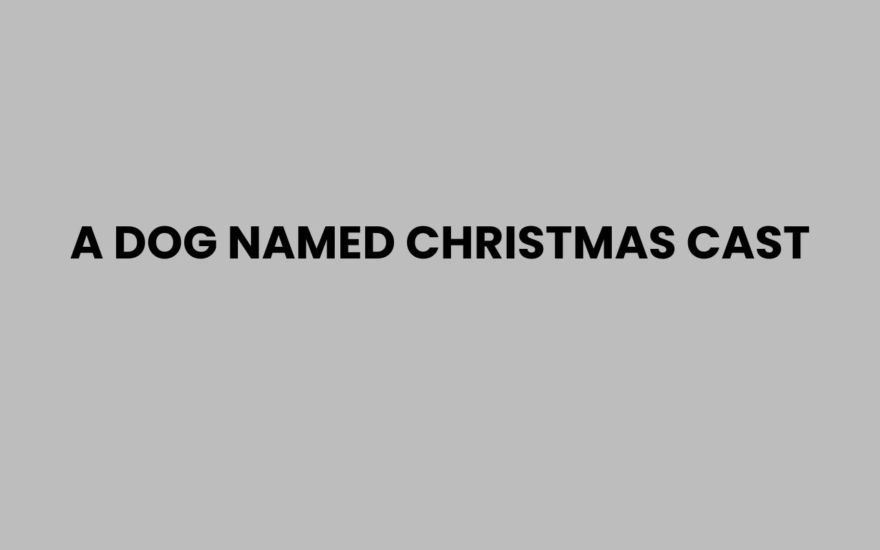a dog named christmas cast