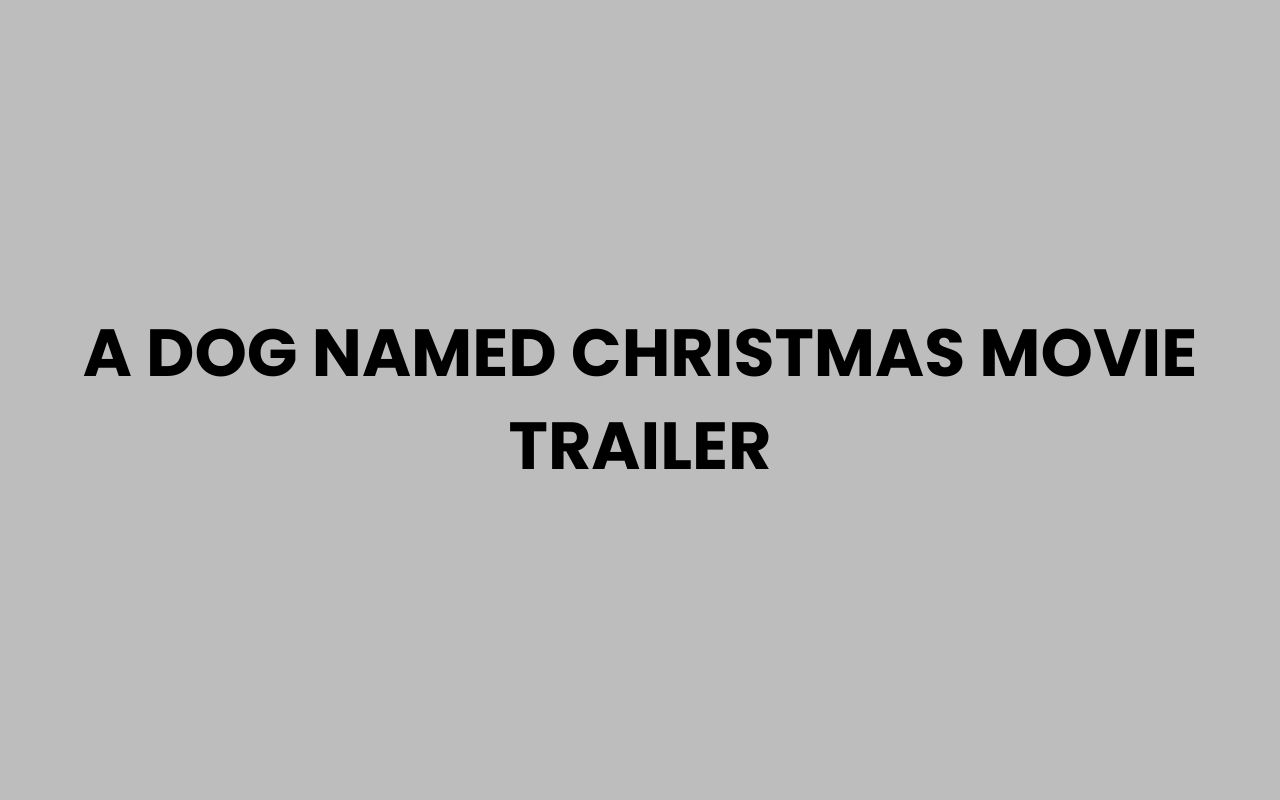 a dog named christmas movie trailer