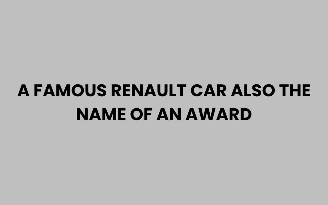 a famous renault car also the name of an award
