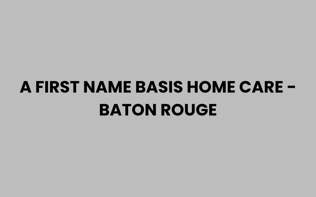 a first name basis home care baton rouge