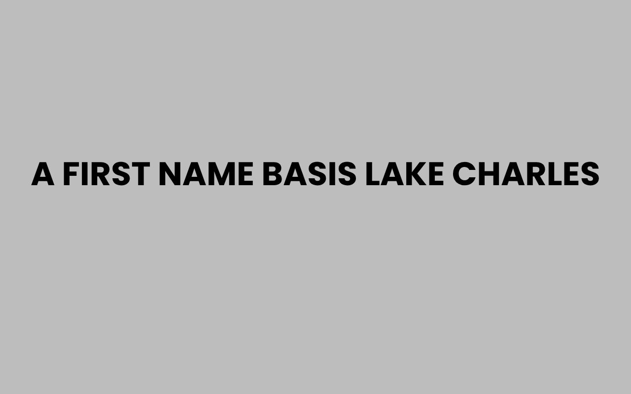 a first name basis lake charles