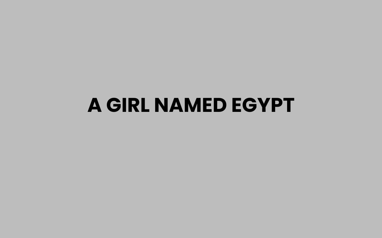 a girl named egypt