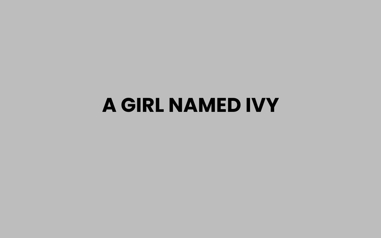 a girl named ivy