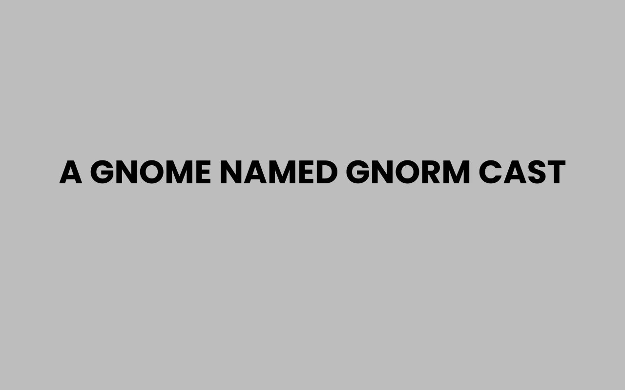 a gnome named gnorm cast