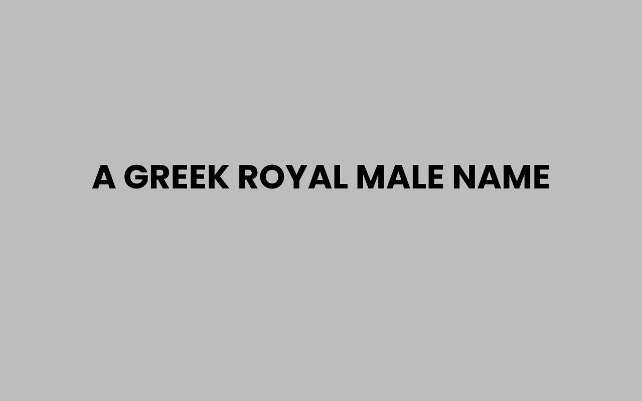 a greek royal male name