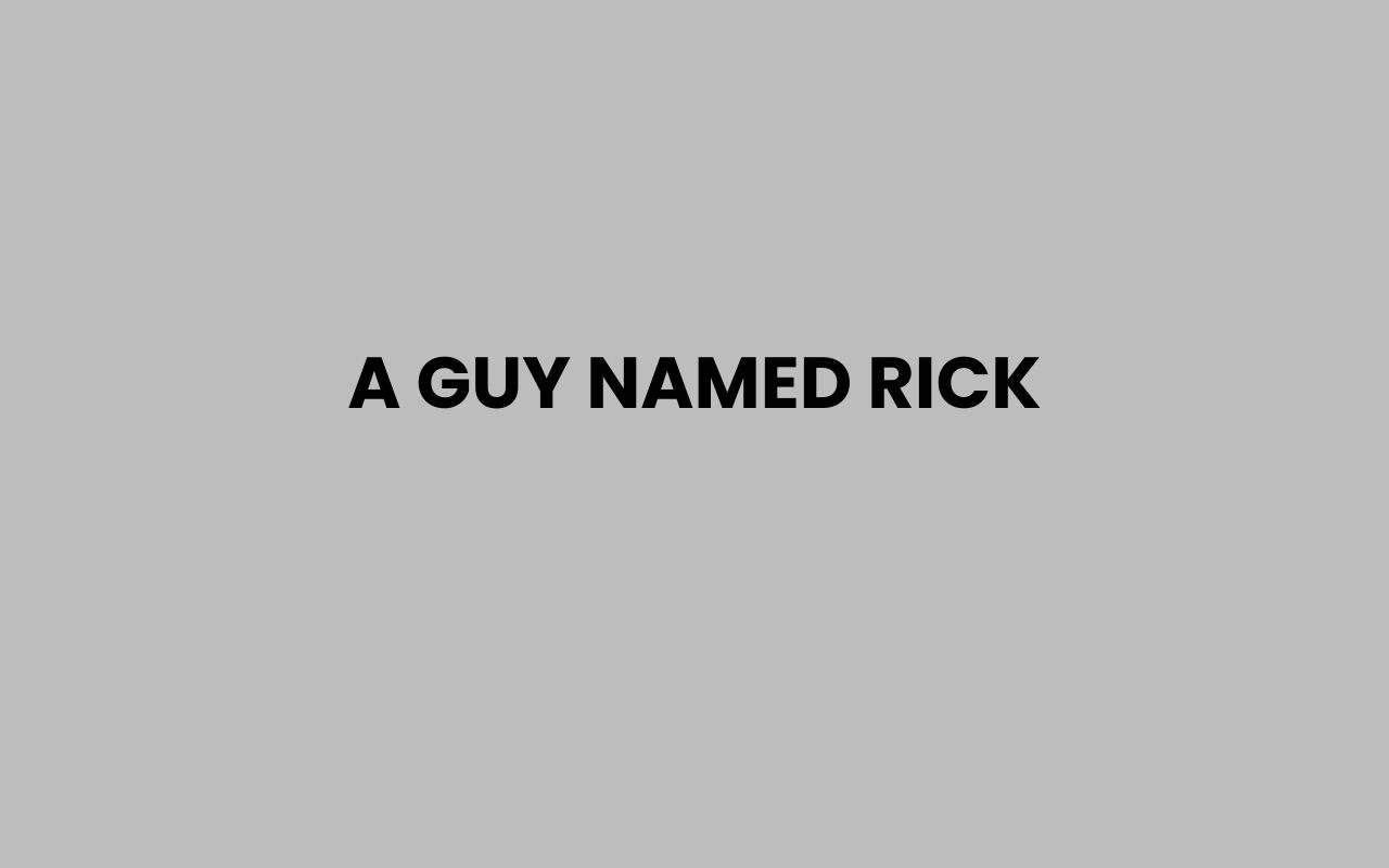 a guy named rick