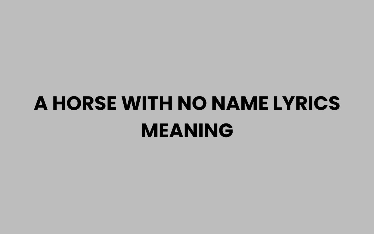 a horse with no name lyrics meaning