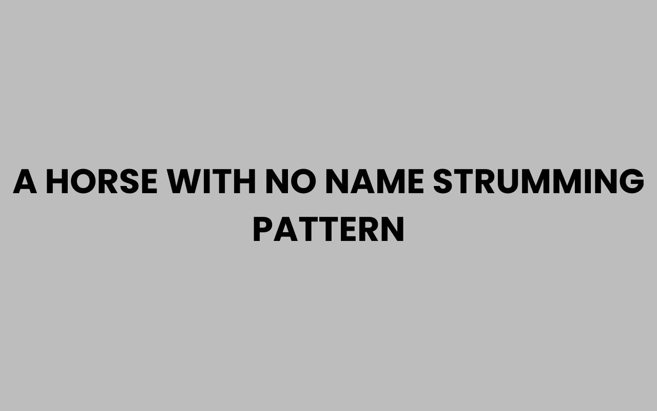 a horse with no name strumming pattern