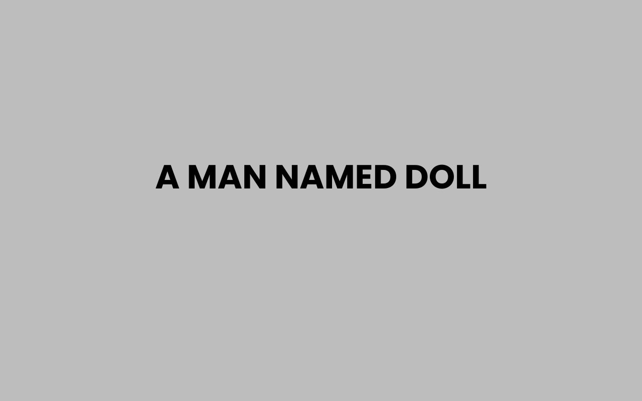 a man named doll