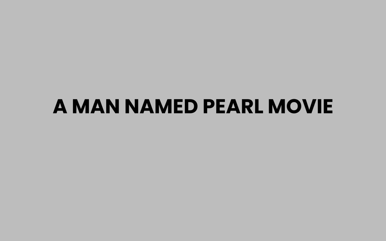 a man named pearl movie