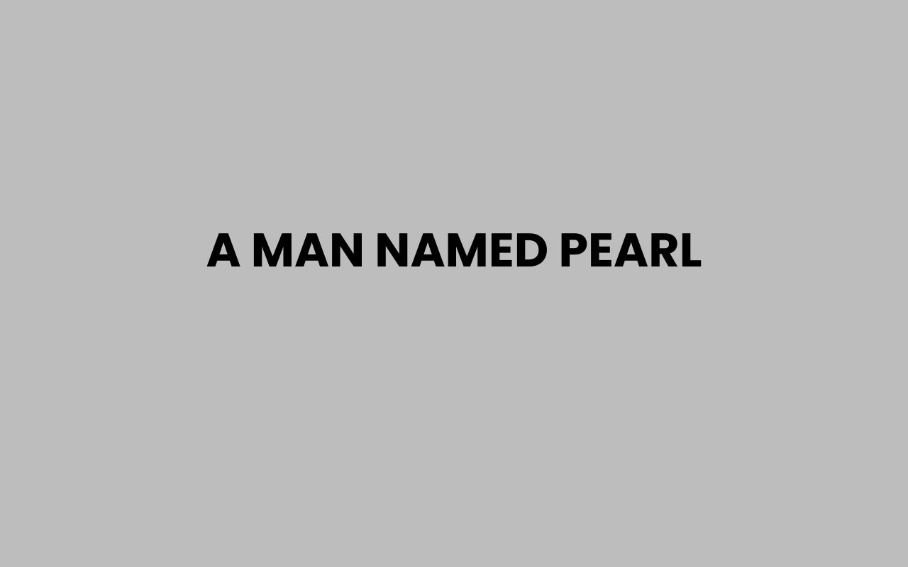a man named pearl
