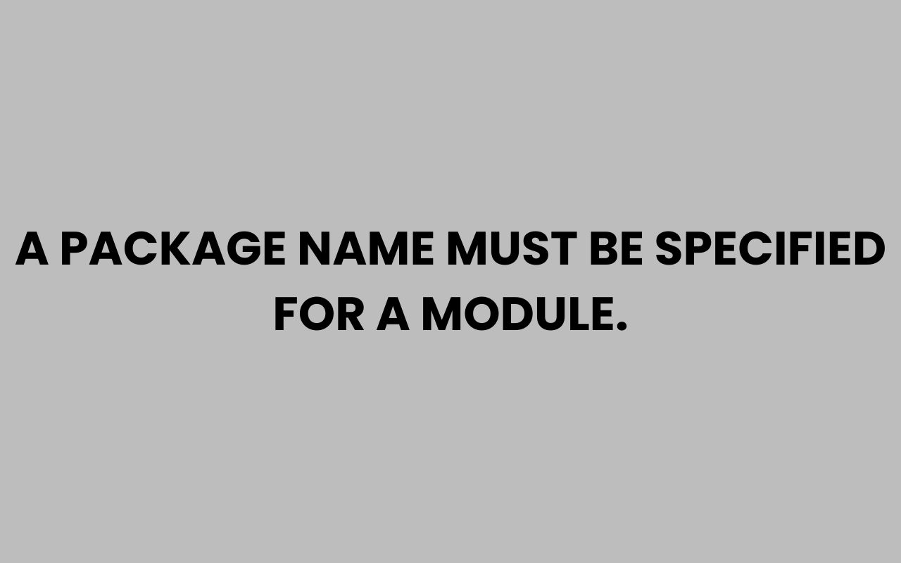 a package name must be specified for a module