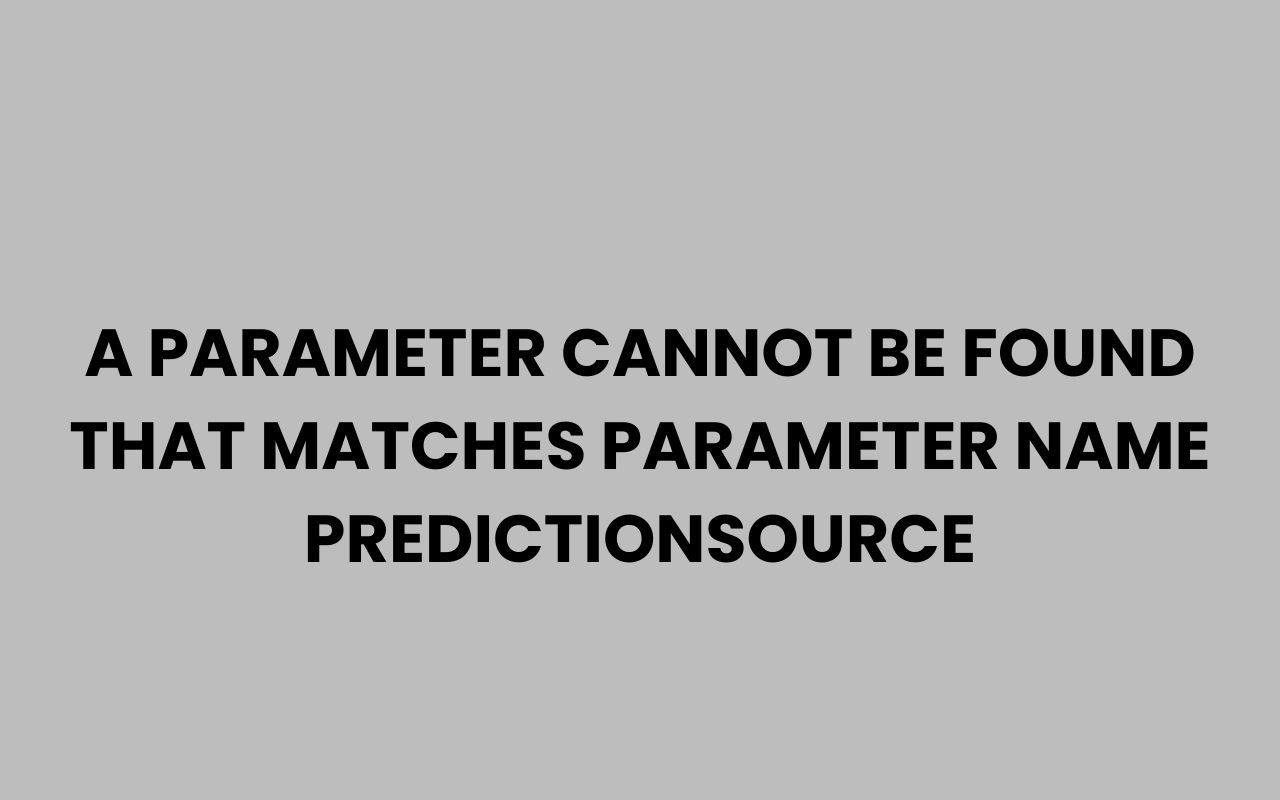 a parameter cannot be found that matches parameter name predictionsource