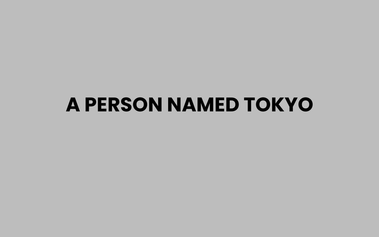 a person named tokyo