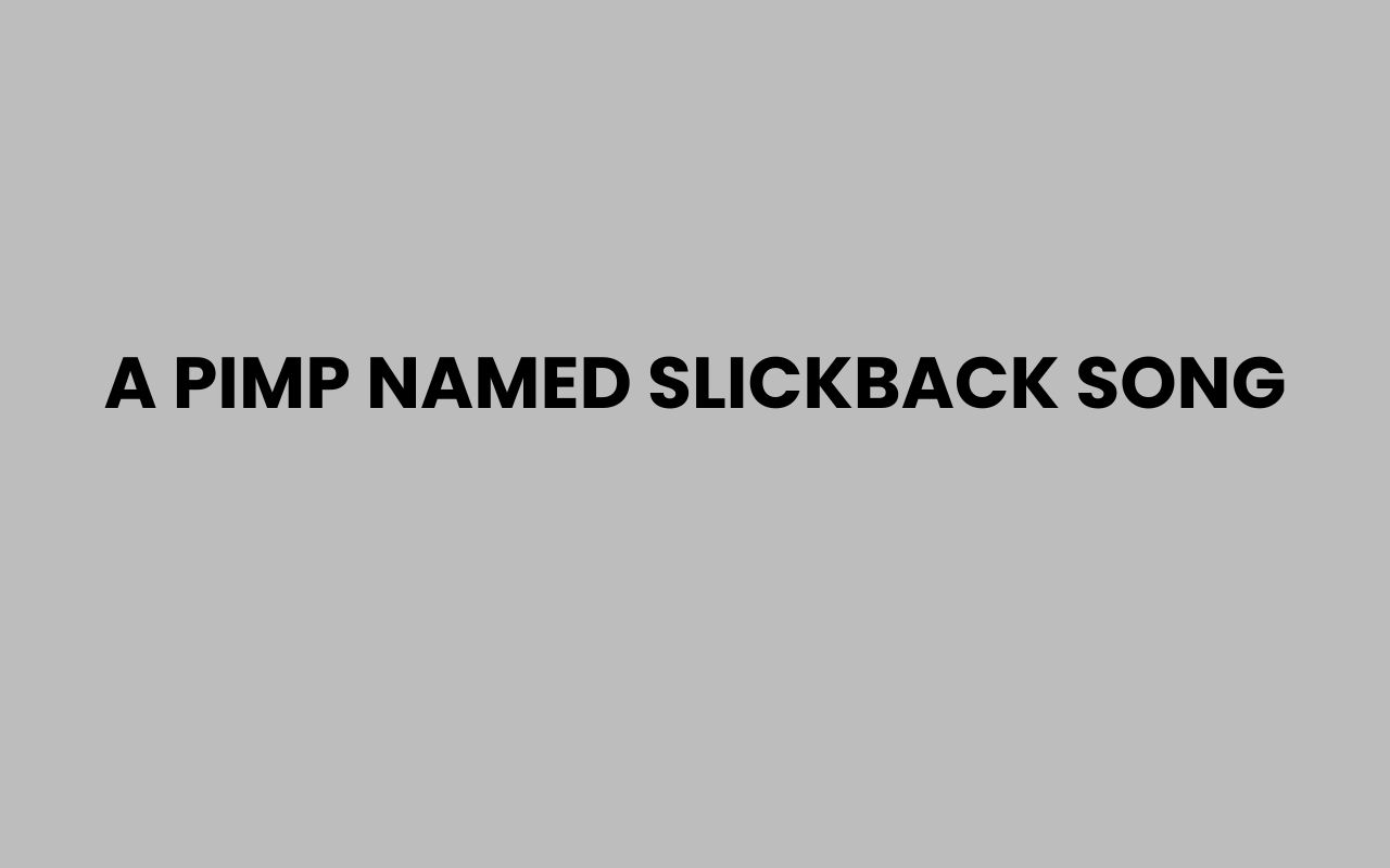 a pimp named slickback song