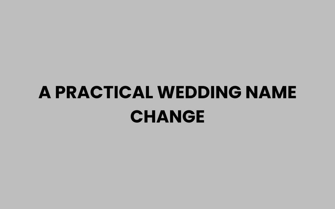 a practical wedding name change