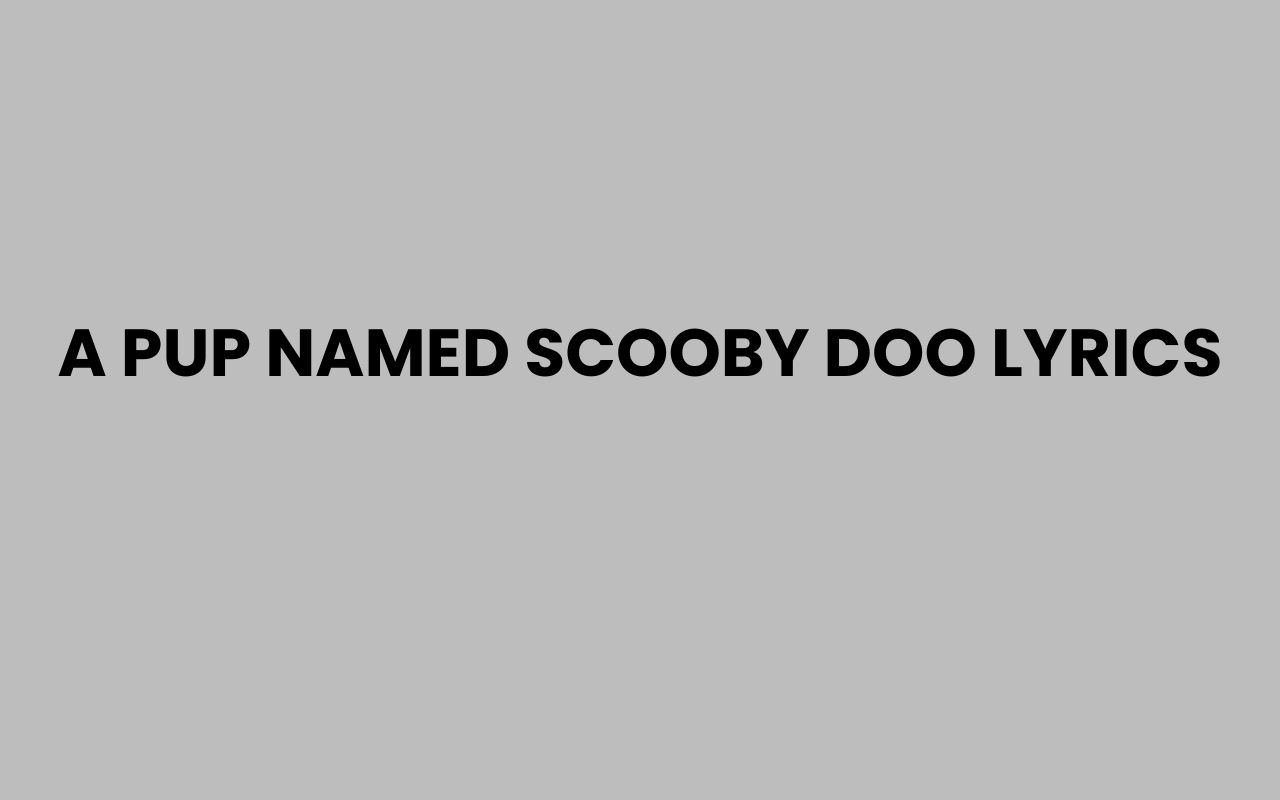 a pup named scooby doo lyrics