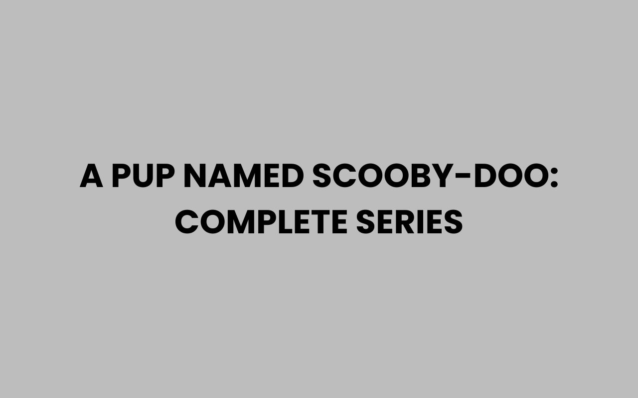 a pup named scooby doo complete series