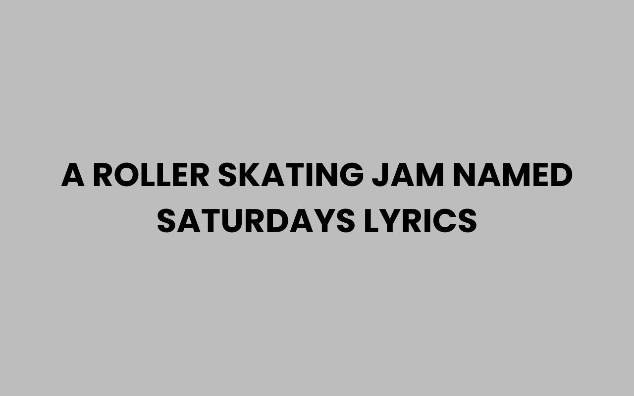 a roller skating jam named saturdays lyrics