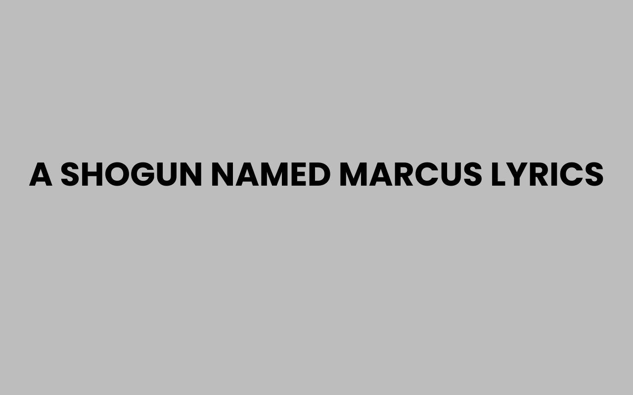 a shogun named marcus lyrics