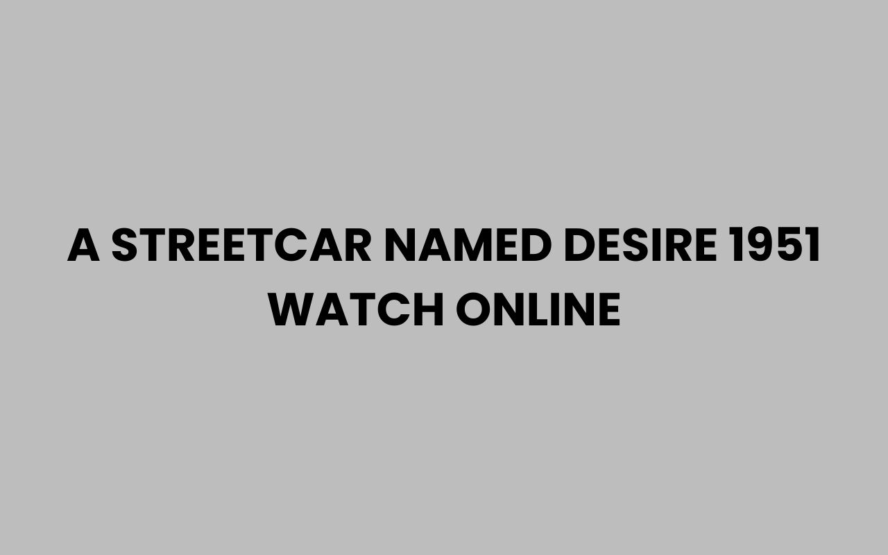 a streetcar named desire 1951 watch online
