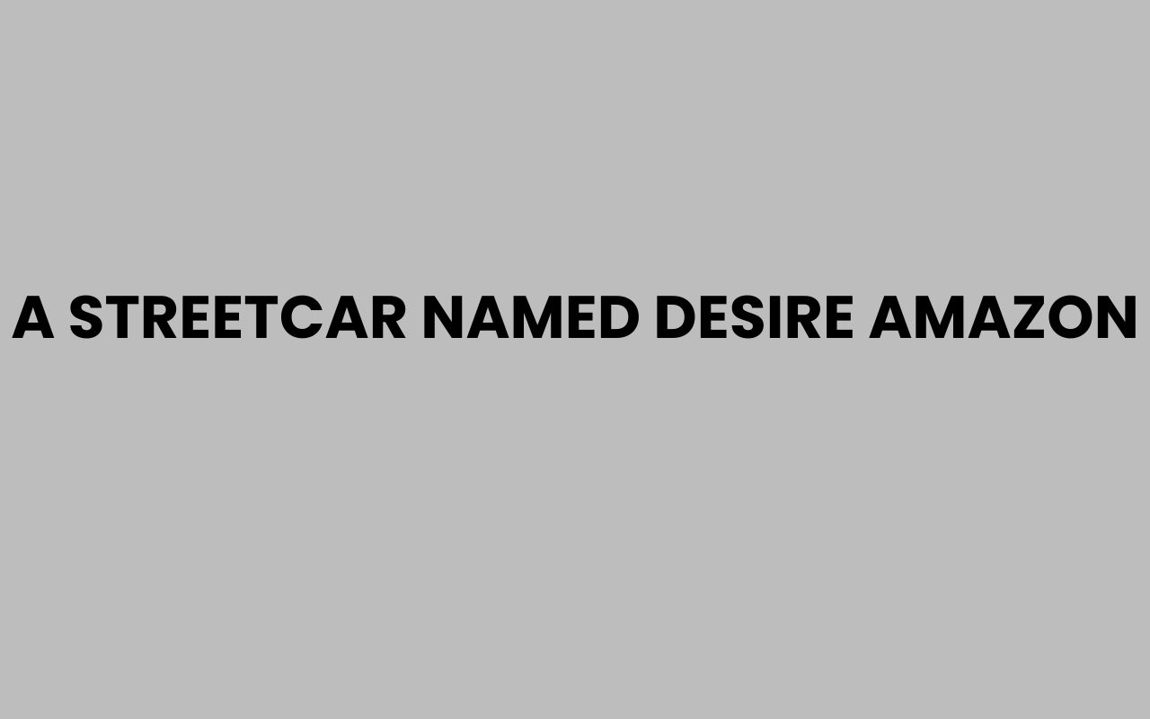 a streetcar named desire amazon