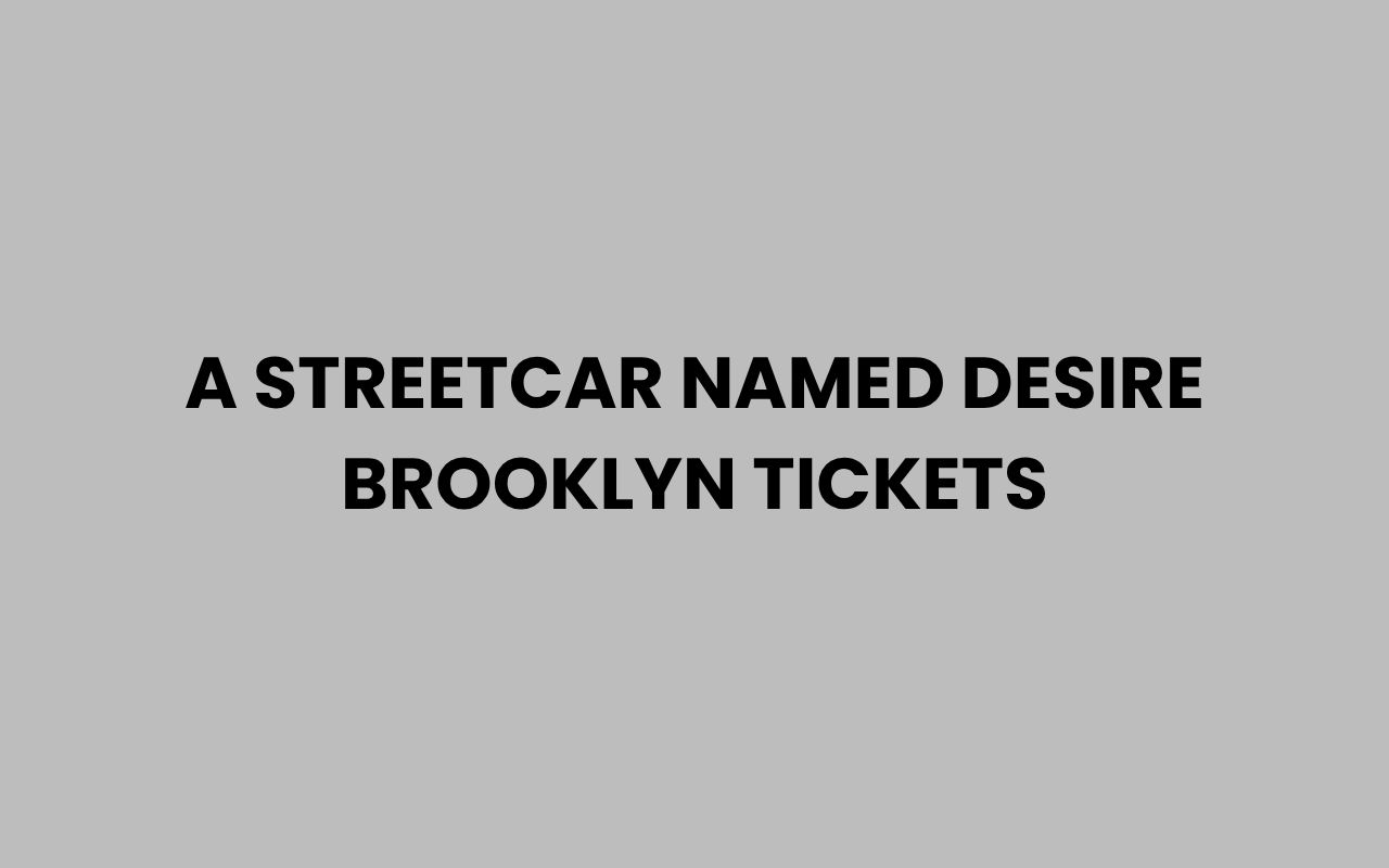 a streetcar named desire brooklyn tickets