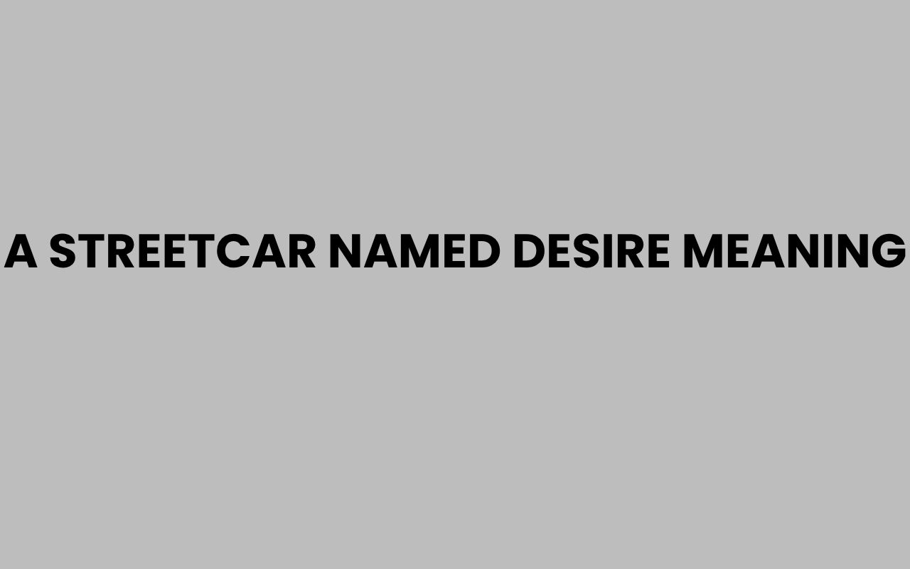 a streetcar named desire meaning