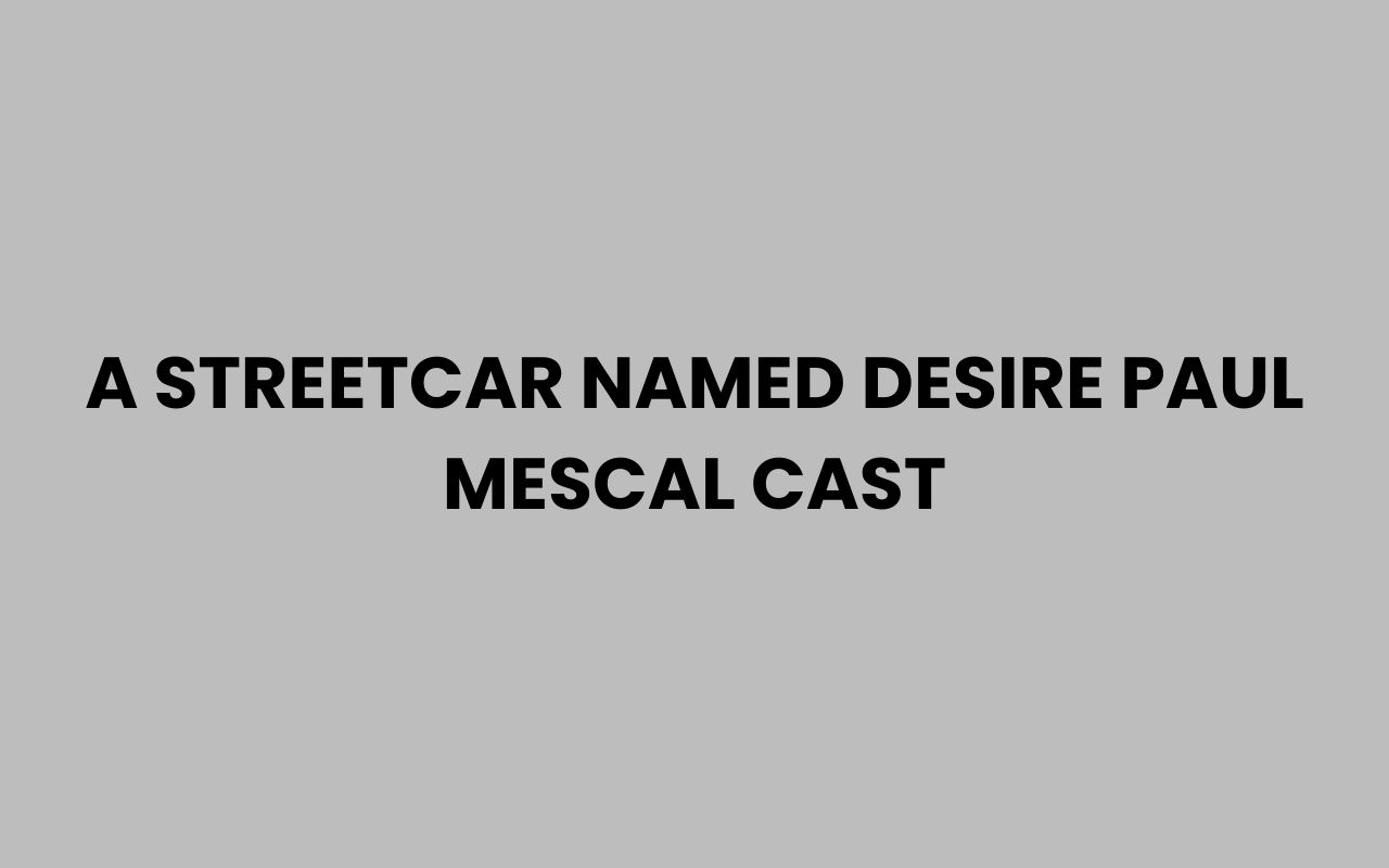 a streetcar named desire paul mescal cast