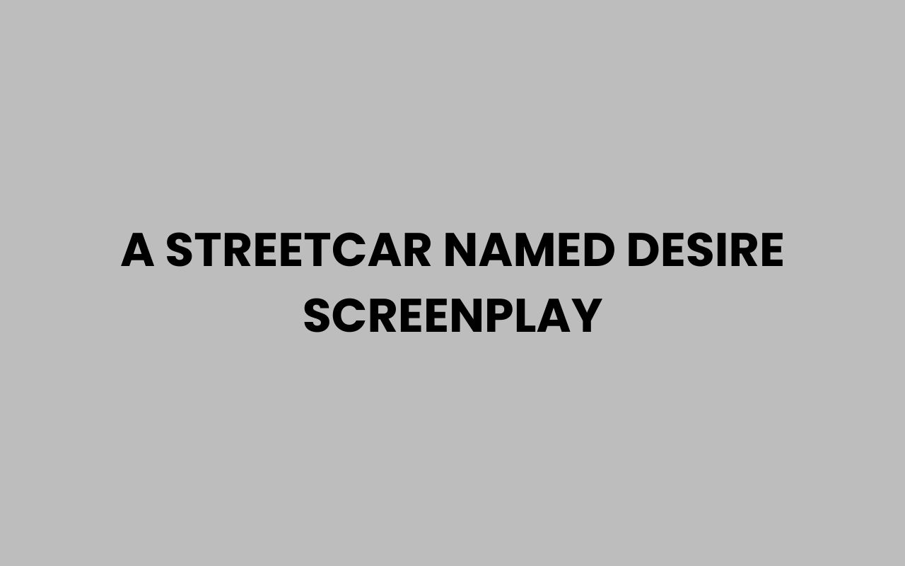 a streetcar named desire screenplay