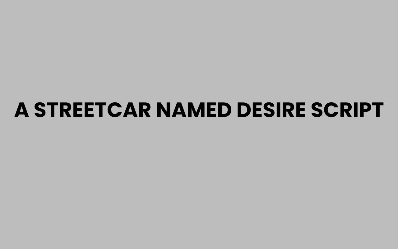 a streetcar named desire script