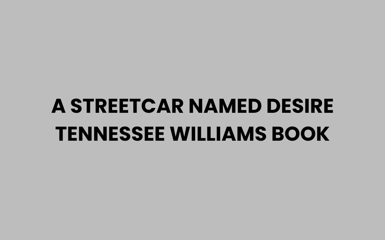 a streetcar named desire tennessee williams book