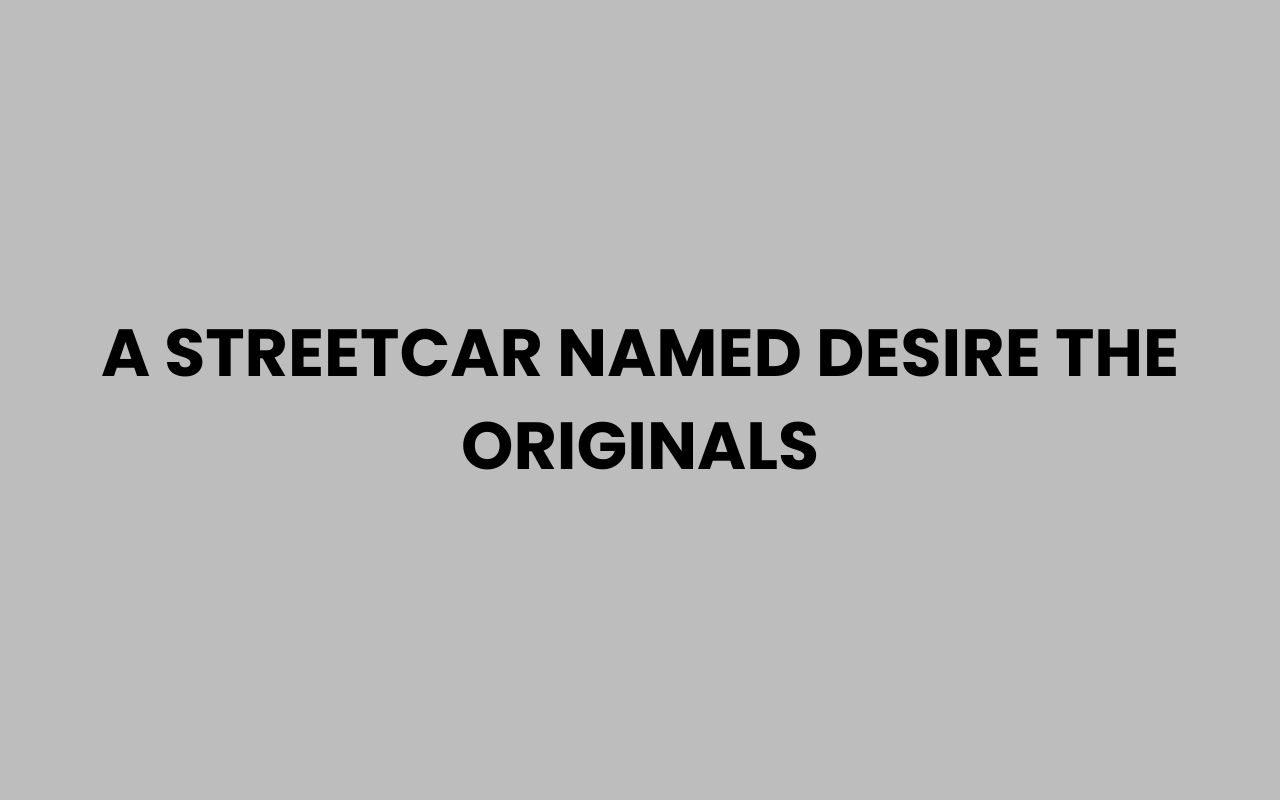 a streetcar named desire the originals