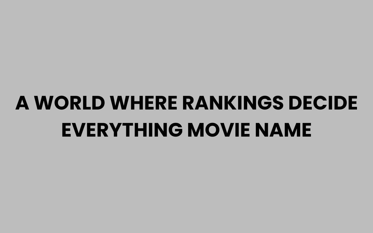 a world where rankings decide everything movie name