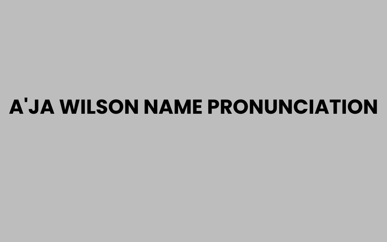 aja wilson name pronunciation