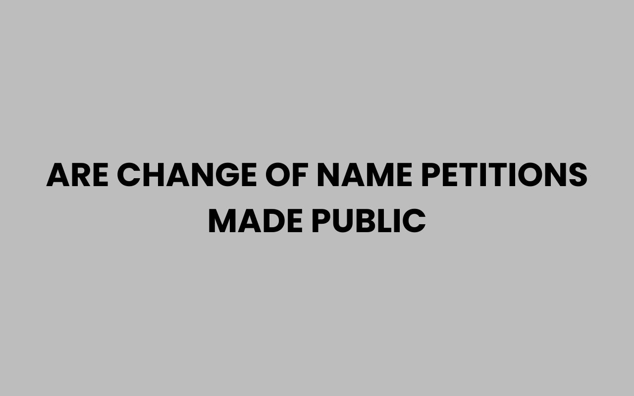 are change of name petitions made public