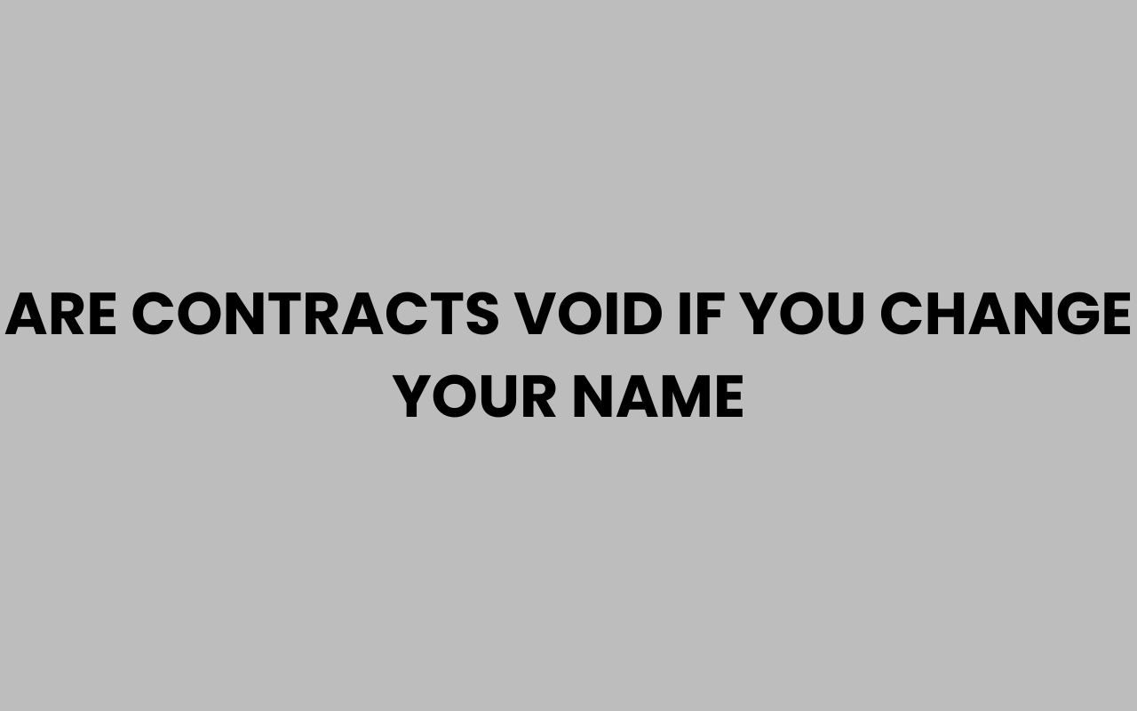 are contracts void if you change your name
