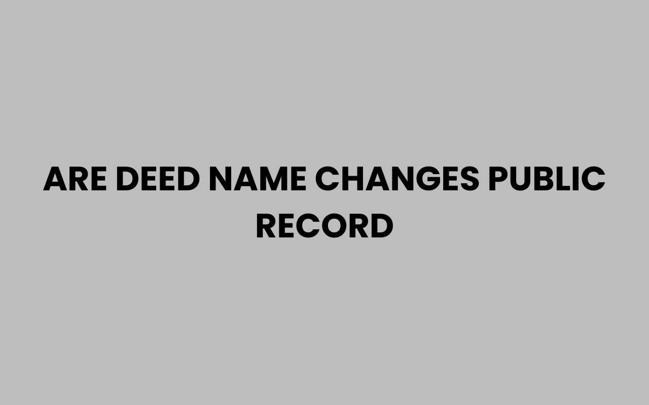 are deed name changes public record