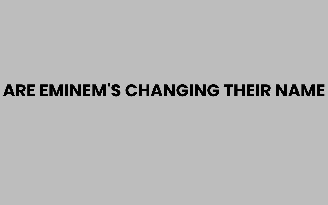 are eminems changing their name