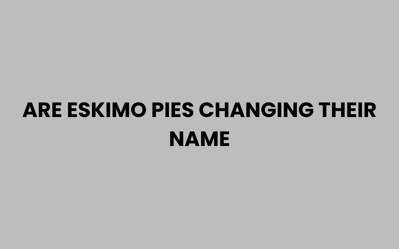 are eskimo pies changing their name