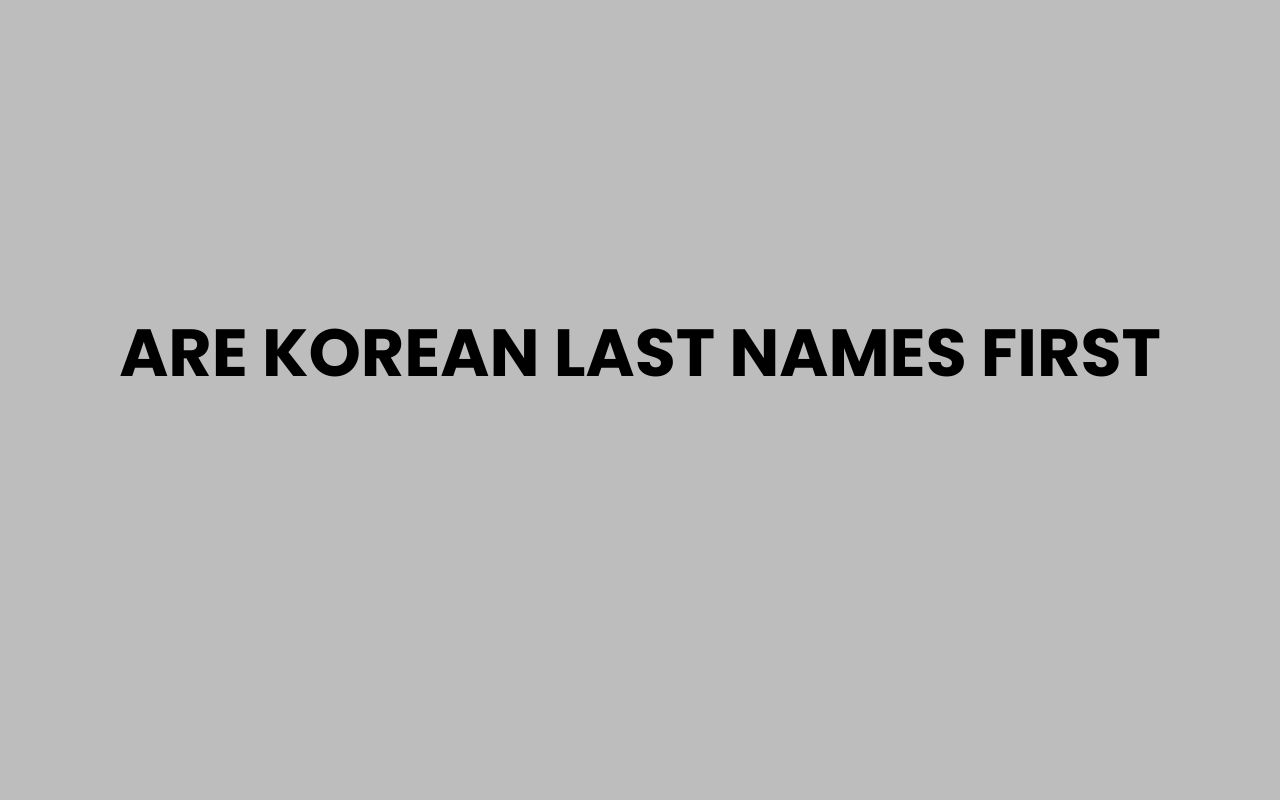 are korean last names first