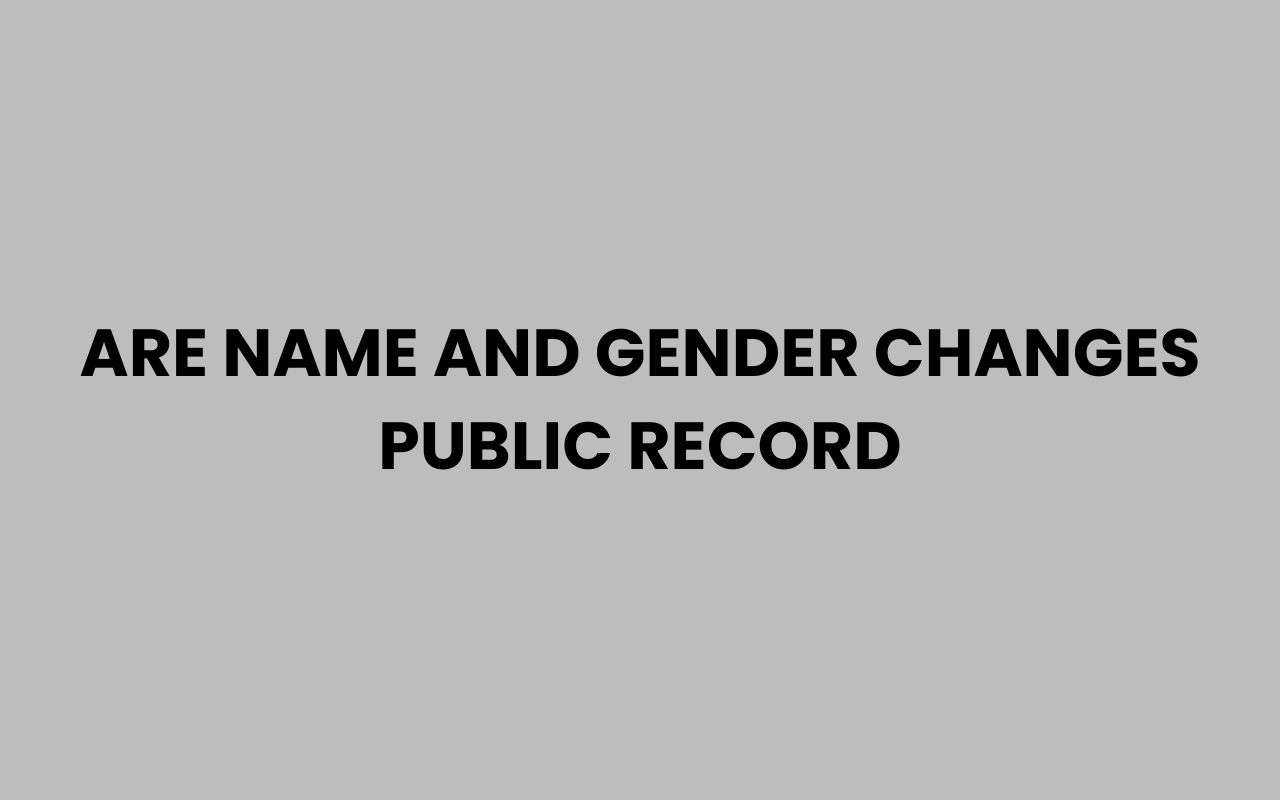 are name and gender changes public record