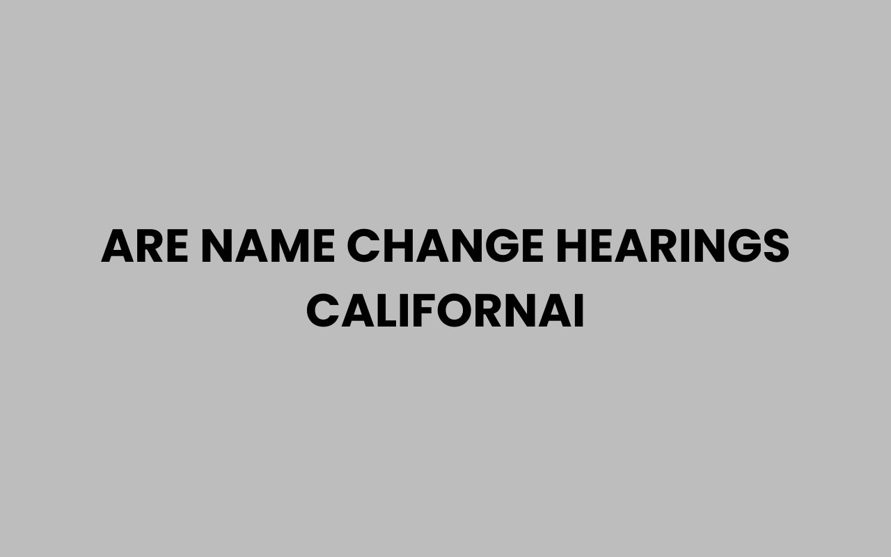are name change hearings californai