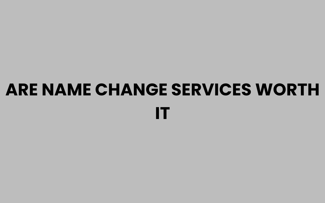 are name change services worth it