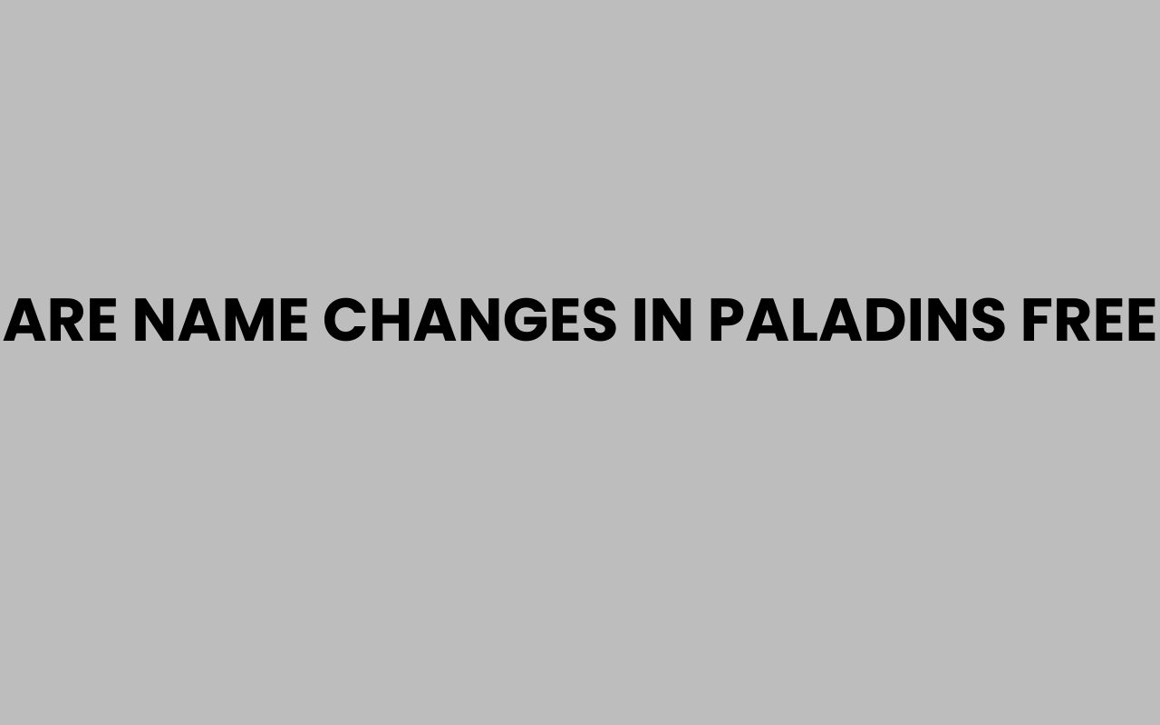 are name changes in paladins free